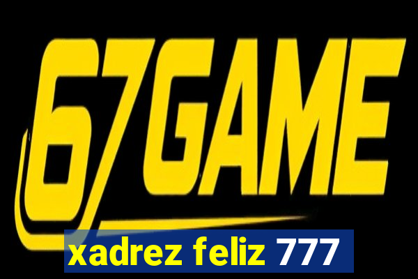 xadrez feliz 777